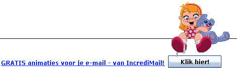 GRATIS animaties voor je e-mail - van IncrediMail! Klik hier!
